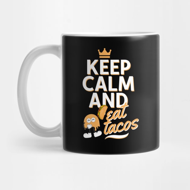 Keep Calm And Eat Tacos Funny by DesignArchitect